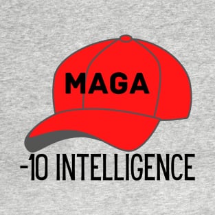 MAGA Hat minus 10 intelligence T-Shirt